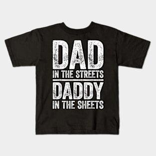 Dad In The Streets  In The Sheets Father's Day Kids T-Shirt